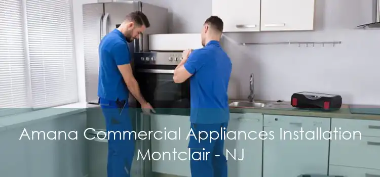 Amana Commercial Appliances Installation Montclair - NJ