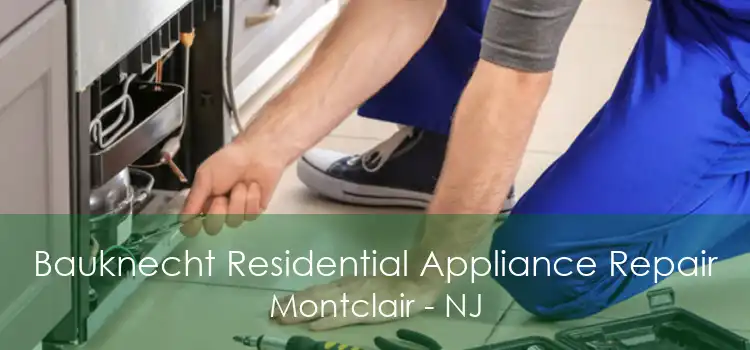 Bauknecht Residential Appliance Repair Montclair - NJ