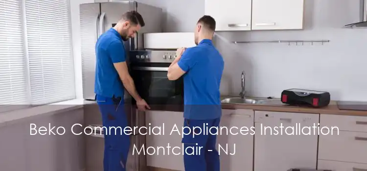 Beko Commercial Appliances Installation Montclair - NJ