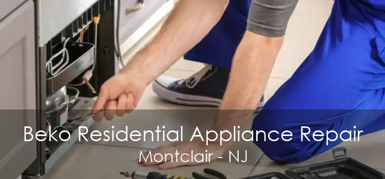 Beko Residential Appliance Repair Montclair - NJ