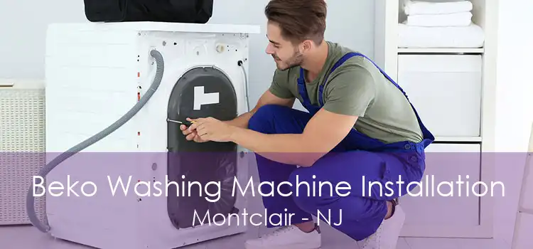 Beko Washing Machine Installation Montclair - NJ