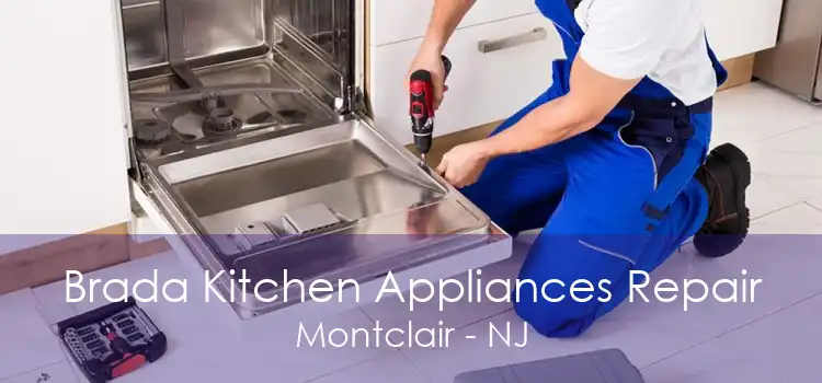 Brada Kitchen Appliances Repair Montclair - NJ