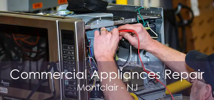 Commercial Appliances Repair Montclair - NJ