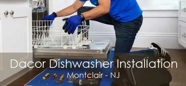 Dacor Dishwasher Installation Montclair - NJ