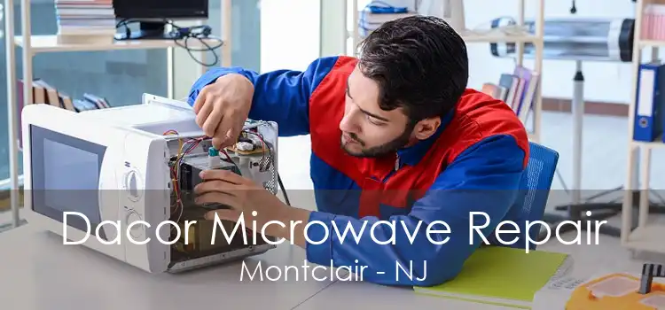 Dacor Microwave Repair Montclair - NJ