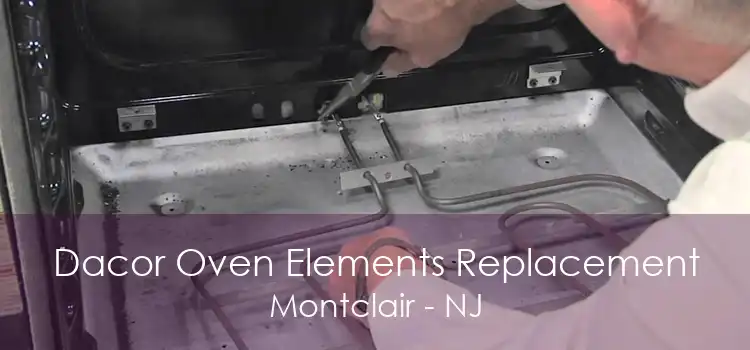 Dacor Oven Elements Replacement Montclair - NJ