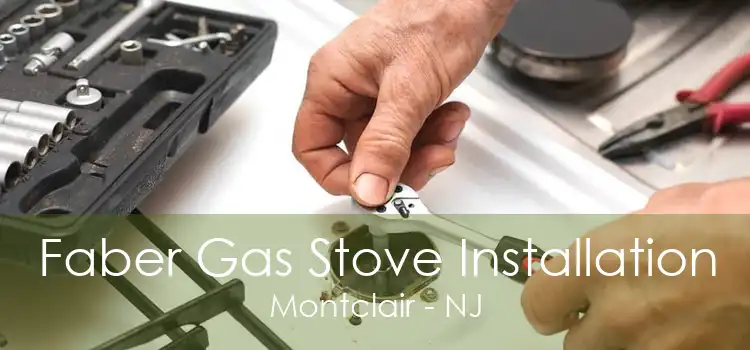 Faber Gas Stove Installation Montclair - NJ