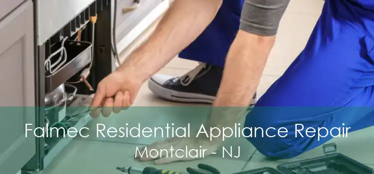 Falmec Residential Appliance Repair Montclair - NJ