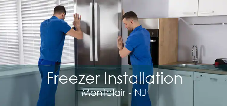 Freezer Installation Montclair - NJ