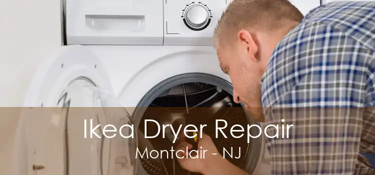 Ikea Dryer Repair Montclair - NJ