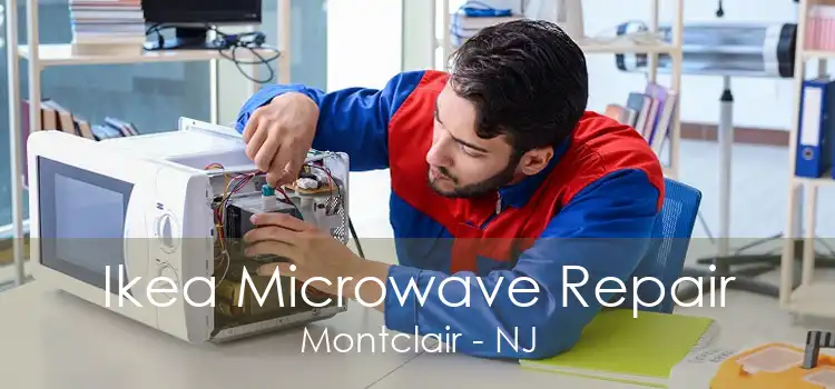 Ikea Microwave Repair Montclair - NJ