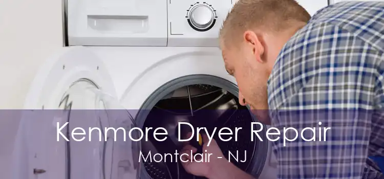 Kenmore Dryer Repair Montclair - NJ