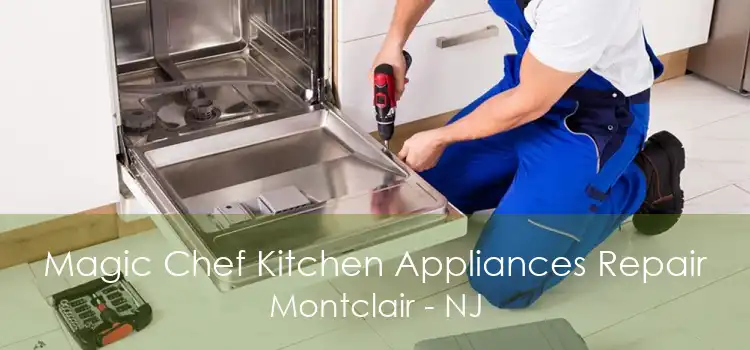 Magic Chef Kitchen Appliances Repair Montclair - NJ