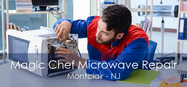 Magic Chef Microwave Repair Montclair - NJ