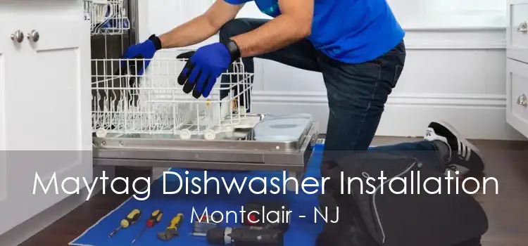 Maytag Dishwasher Installation Montclair - NJ