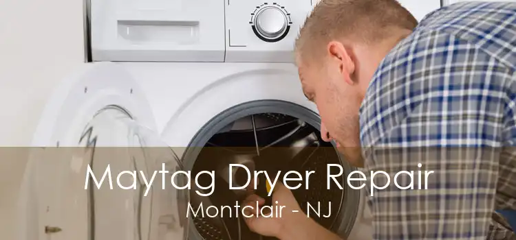 Maytag Dryer Repair Montclair - NJ