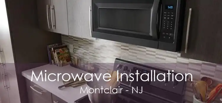 Microwave Installation Montclair - NJ