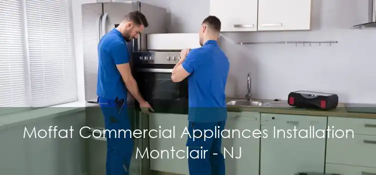 Moffat Commercial Appliances Installation Montclair - NJ