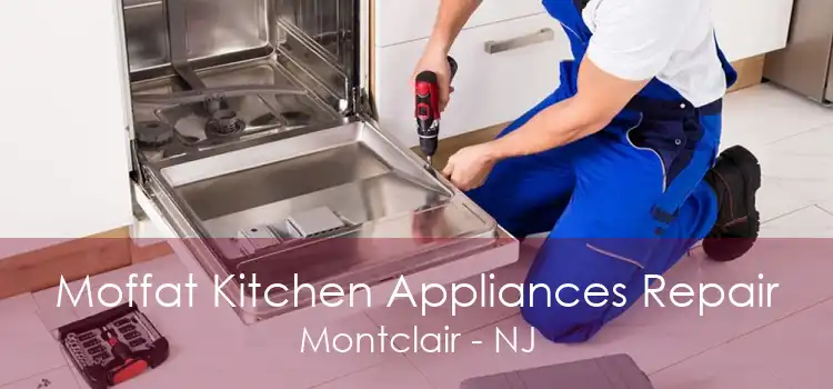 Moffat Kitchen Appliances Repair Montclair - NJ