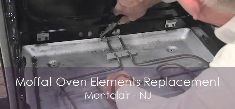 Moffat Oven Elements Replacement Montclair - NJ