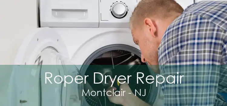 Roper Dryer Repair Montclair - NJ