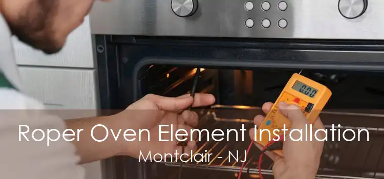 Roper Oven Element Installation Montclair - NJ