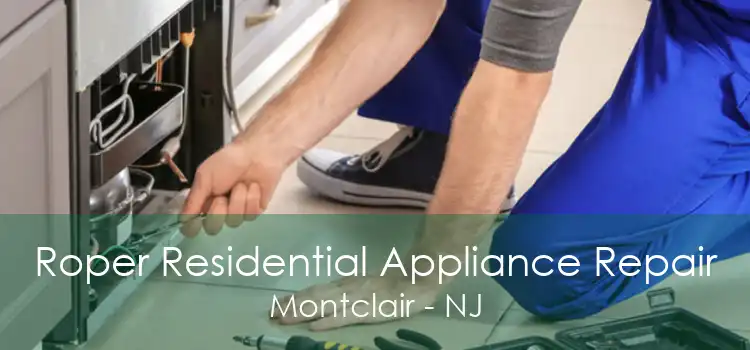 Roper Residential Appliance Repair Montclair - NJ