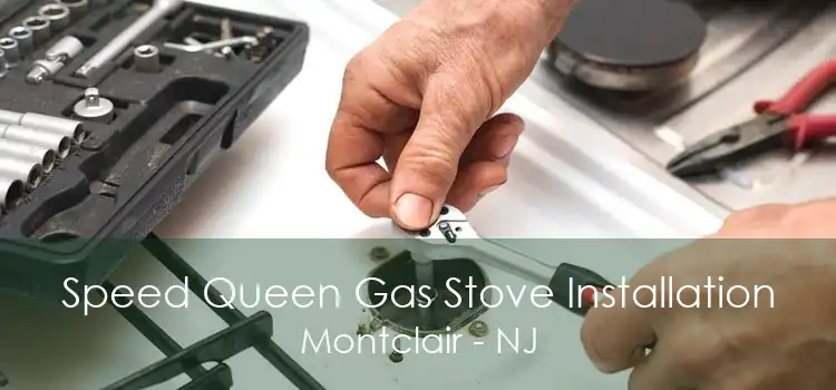 Speed Queen Gas Stove Installation Montclair - NJ