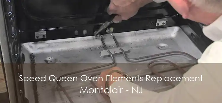 Speed Queen Oven Elements Replacement Montclair - NJ