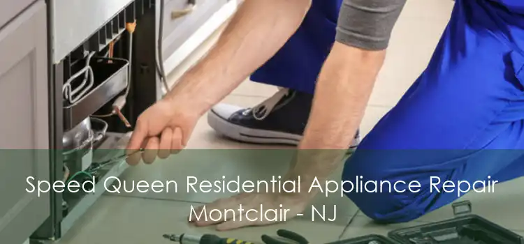 Speed Queen Residential Appliance Repair Montclair - NJ