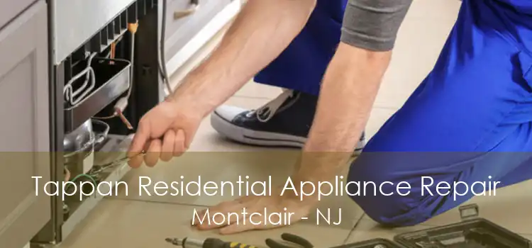 Tappan Residential Appliance Repair Montclair - NJ