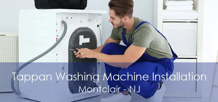 Tappan Washing Machine Installation Montclair - NJ