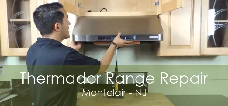 Thermador Range Repair Montclair - NJ