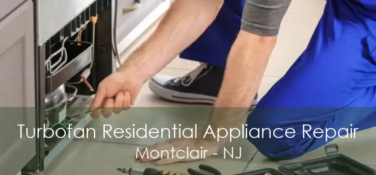 Turbofan Residential Appliance Repair Montclair - NJ