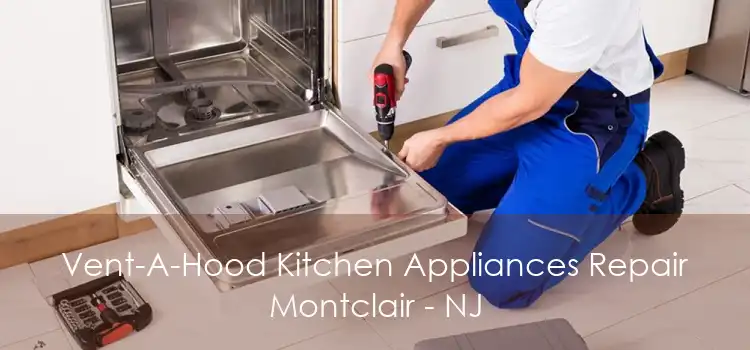 Vent-A-Hood Kitchen Appliances Repair Montclair - NJ