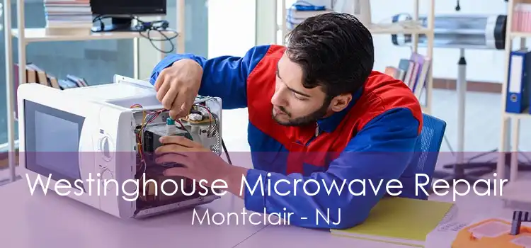 Westinghouse Microwave Repair Montclair - NJ