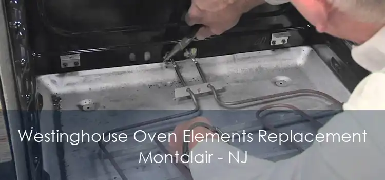 Westinghouse Oven Elements Replacement Montclair - NJ