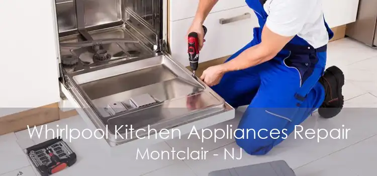 Whirlpool Kitchen Appliances Repair Montclair - NJ